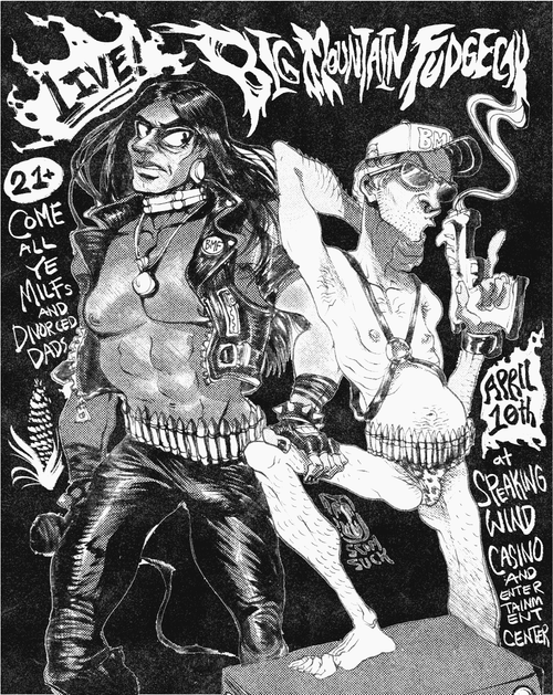 Fake black/white illustrated gig poster for Big Mountain FudgeCak. There isn't room for the E in cake cuz Dale forgot to print the E. John Redcorn is buff in a sleeveless leather vest and leather pants with bullet belt. He sideeyes Dale Gribble, who is in a leopard print speedo blowing smoke off a pistol. The text reads: LIVE! 21+. come all ye milfs and divorced dads. April 10th at Speaking Wind Casino and Entertainment Center.